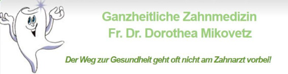Ganzheitliche Zahnmedizin Fr. Dr. Dorothea Mikovetz