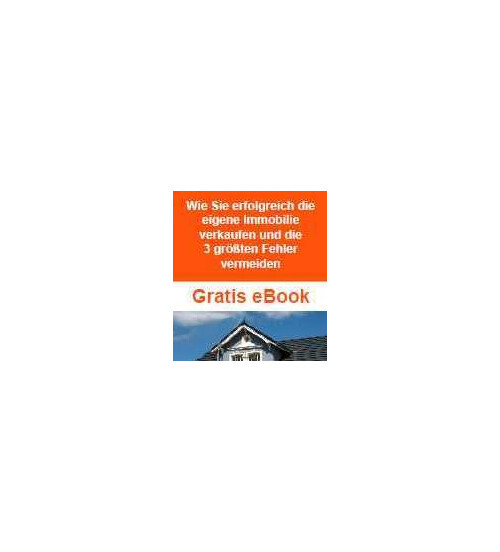 Die größten Fehler beim Immobilienverkauf! Erfahren Sie in unserem kostenlosen eBook, wie Sie teure Fehler vermeiden und Ihre Immobilie in kürzester Zeit und zum bestmöglichen Preis verkaufen!