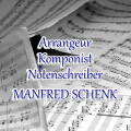 Manfred Schenk - Arrangeur, Komponist, Notenschreiber