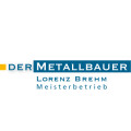 Metallbauer Lorenz Brehm
